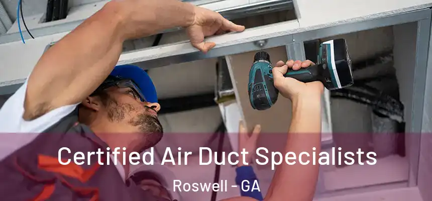 Certified Air Duct Specialists Roswell - GA