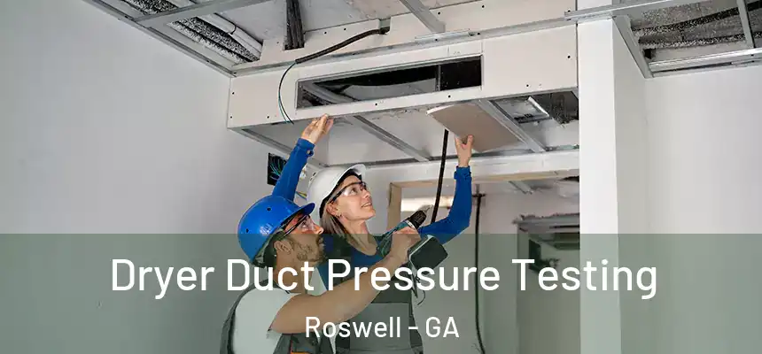 Dryer Duct Pressure Testing Roswell - GA