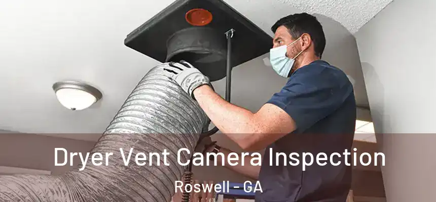 Dryer Vent Camera Inspection Roswell - GA