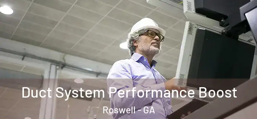 Duct System Performance Boost Roswell - GA