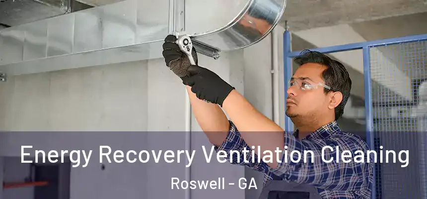 Energy Recovery Ventilation Cleaning Roswell - GA