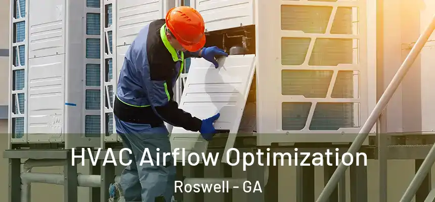HVAC Airflow Optimization Roswell - GA