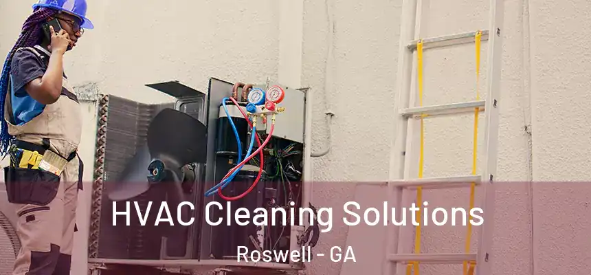 HVAC Cleaning Solutions Roswell - GA