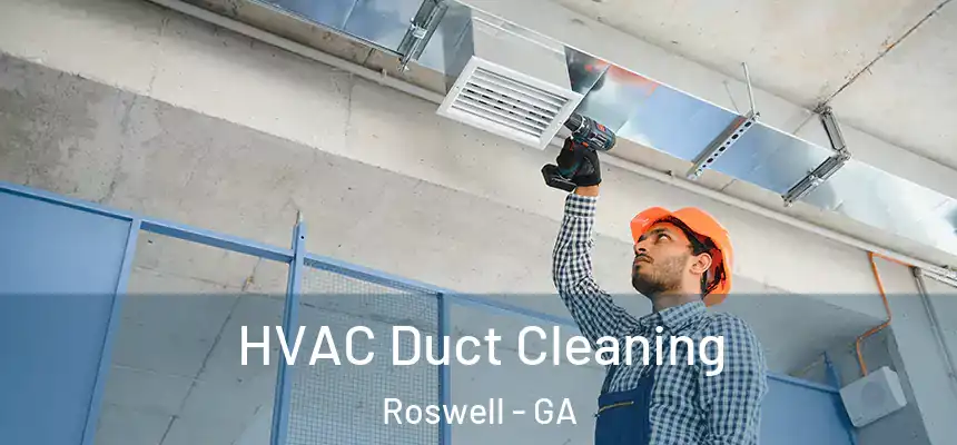 HVAC Duct Cleaning Roswell - GA
