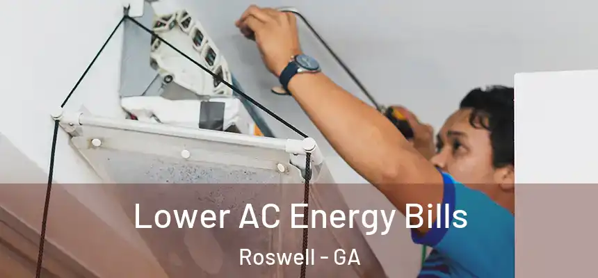 Lower AC Energy Bills Roswell - GA