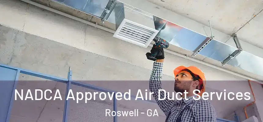 NADCA Approved Air Duct Services Roswell - GA