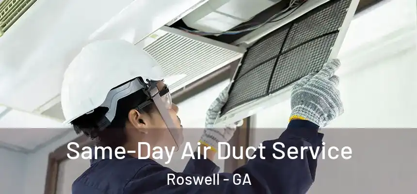 Same-Day Air Duct Service Roswell - GA