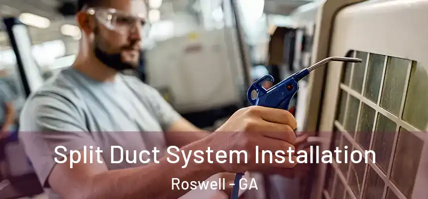 Split Duct System Installation Roswell - GA