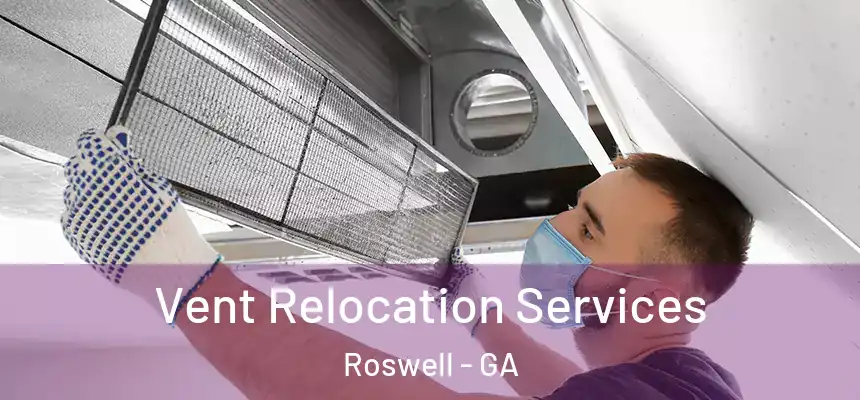 Vent Relocation Services Roswell - GA